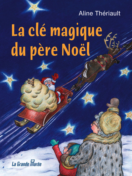 Title details for La clé magique du père Noël by Aline G. Thériault - Available